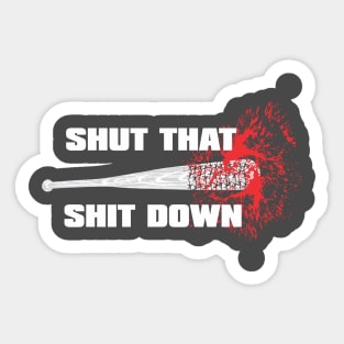 SHUT THAT SHIT DOWN NEGAN! Sticker